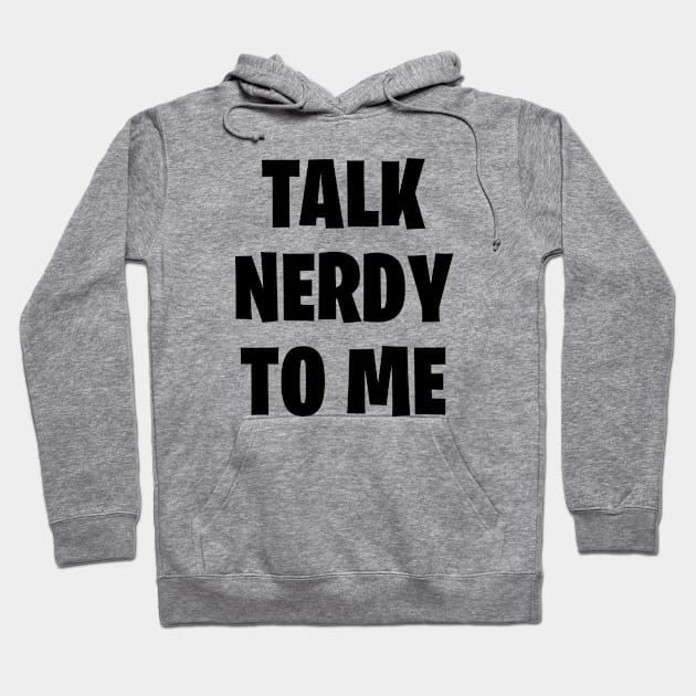 Talk nerdy to me Hoodie by liviala